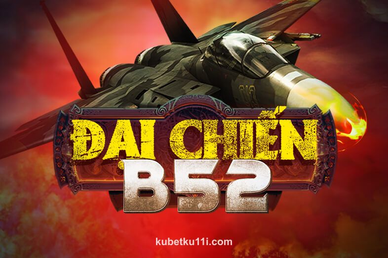 Hình ảnh trò chơi Đại Chiến B52 tại ku11 bet